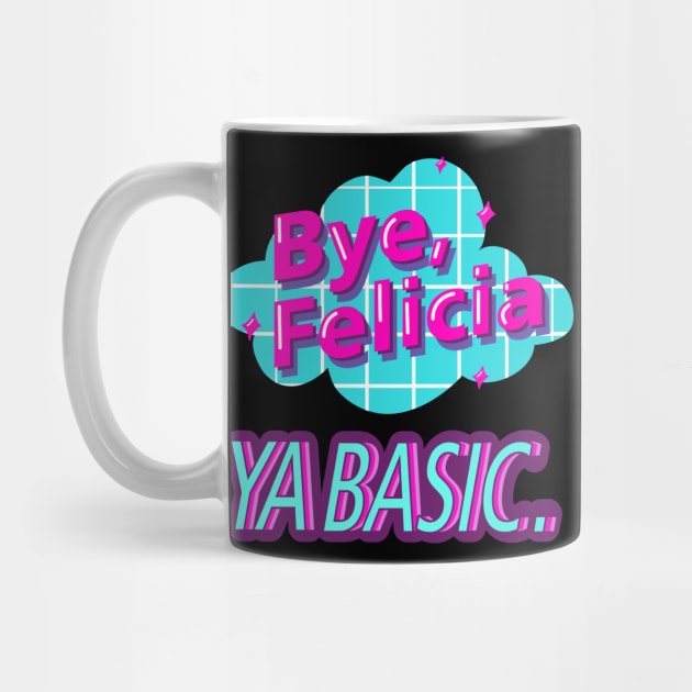 Bye Felicia Ya Basic Vaporwave by FunnyStylesShop